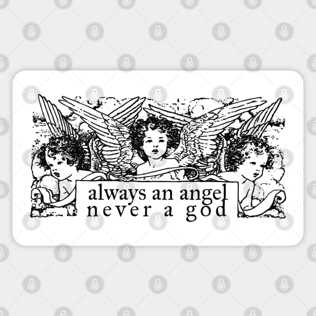 Always an Angel Never a God Sticker by brendalee